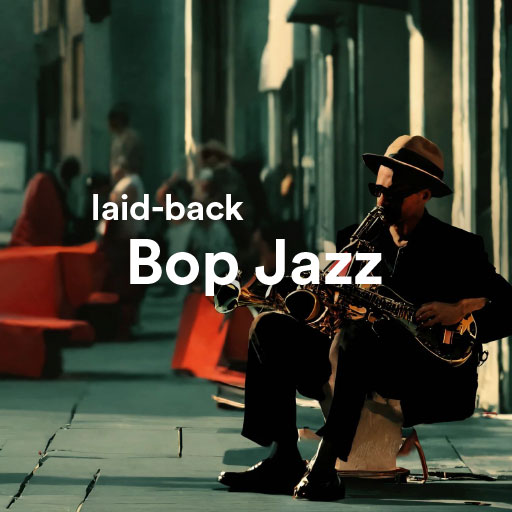 listen the best laid-back Bop Jazz music of all time