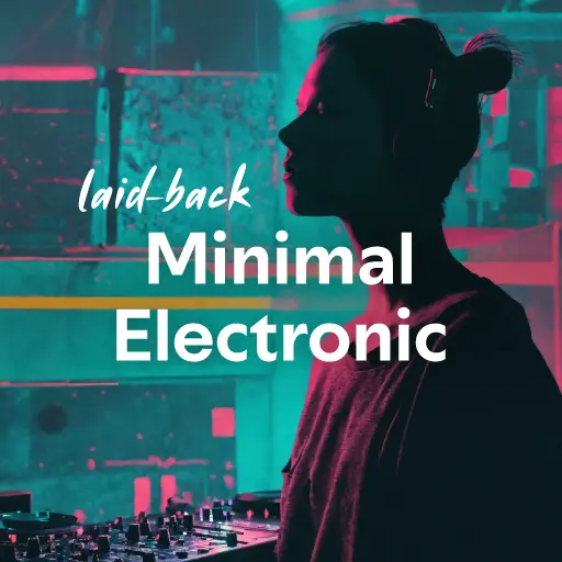 listen to the best laid-back Minimal Electronic music of all time