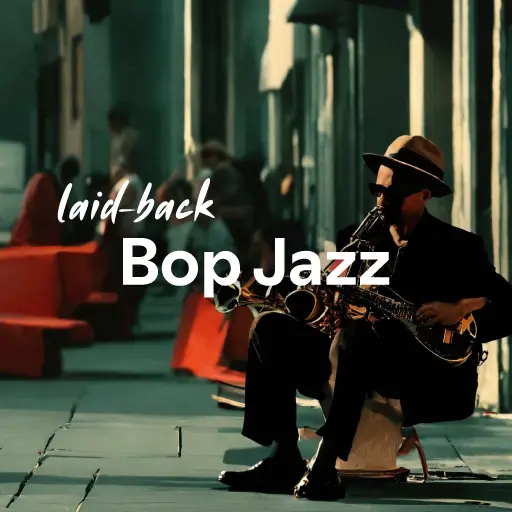 listen to the best laid-back Bop Jazz music of all time