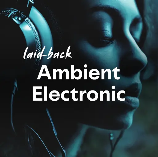 listen to the best laid-back Ambient Electronic music of all time